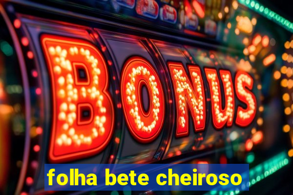 folha bete cheiroso